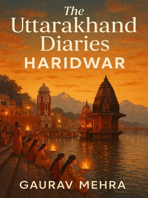 cover image of The Uttarakhand Diaries--Haridwar